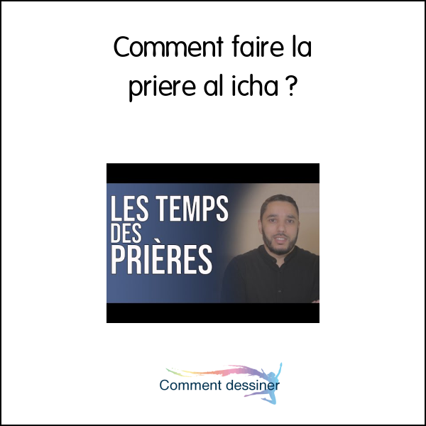 Comment faire la priere al icha